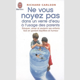 Ne vous noyez pas dans un verre d'eau