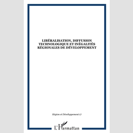 Libéralisation, diffusion technologique et inégalités régionales de développement