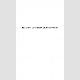 Revision, cognition et interaction (n°11-12)