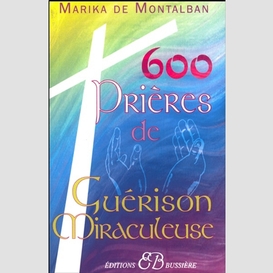 600 prieres guerison miracul