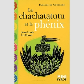 Chachatatutu et le phenix -la
