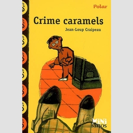 Crime caramels