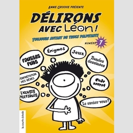 Delirons avec leon t 07 toujours autant