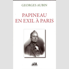 Papineau en exil (coff) a paris -3vol