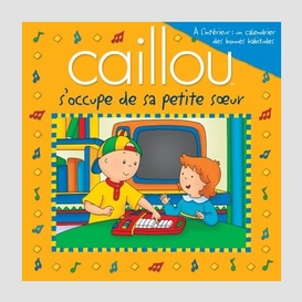 Caillou s'occupe de sa petite soeur