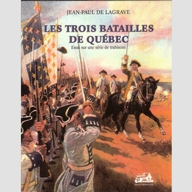 Trois batailles de quebec -les