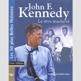 John f kennedy -le reve inacheve