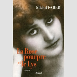 Rose pourpre et le lys (la) t 02