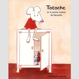 Totoche et la petite maison de meredith