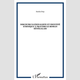 Discours nationaliste et identité ethnique à travers le roman sénégalais