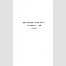 Mémoires et aventures d'un prolétaire 1833-1887