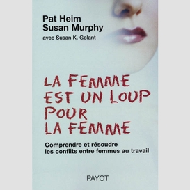 Femme est un loup pour la femme (la)