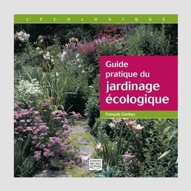 Guide pratique du jardinage ecologique