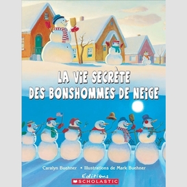 Vie secrete des bonshommes de neige la