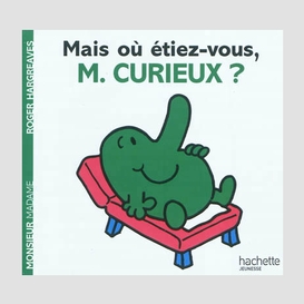 Mais ou etiez-vous m.curieux