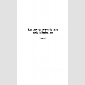 Les ?'uvres noires de l'art etde la litterature