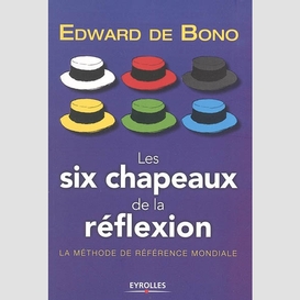 Six chapeaux de la reflextion (les)