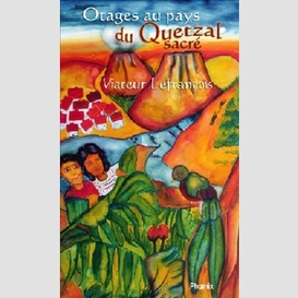 Otages au pays quetzal sacre
