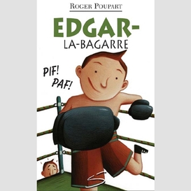 Edgar-la-bagarre