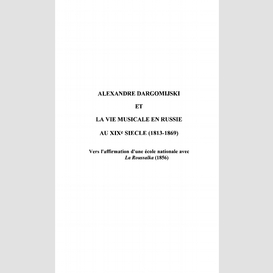 Alexandre dargomijski et vie musicale en