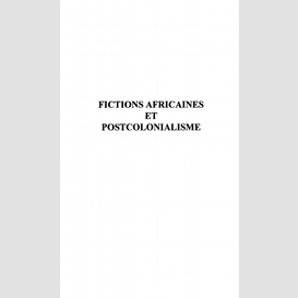 Fictions africaines et postcolonialisme