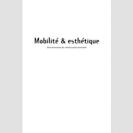 Mobilité et esthetique