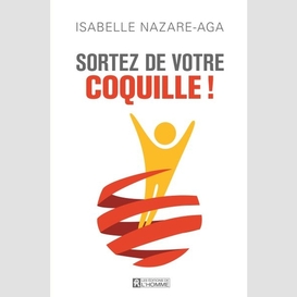 Sortez de votre coquille!