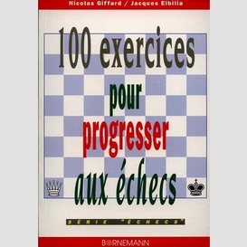 100 exercices pour progresser aux echecs