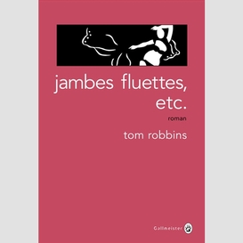 Jambes fluettes etc