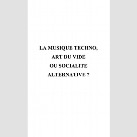 La musique techno, art du vide ou socialité alternative