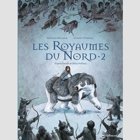 Royaumes du nord (les) t02