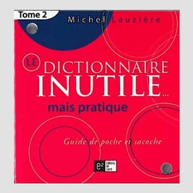 Dictionnaire inutile mais pratique 2