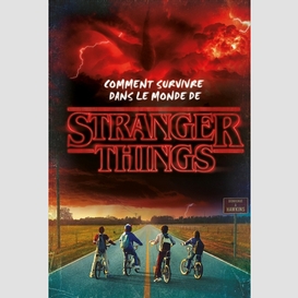 Comment survivre monde stranger things