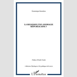 Religion, une anomalie républicaine? la