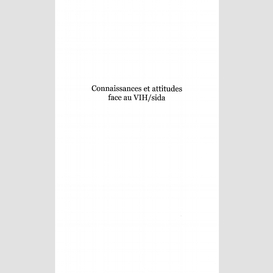 Connaissances et attitudes face au vih/sida