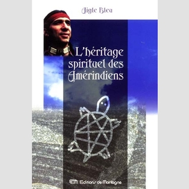 Heritage spirituel des amerindiens (l')