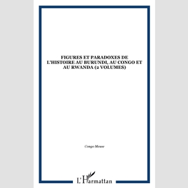 Figures et paradoxes de l'histoire au burundi, au congo et au rwanda