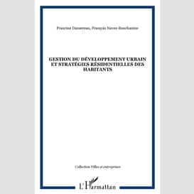 Gestion du développement urbain et stratégies résidentielles des habitants