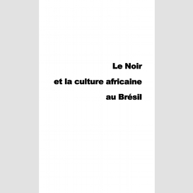 Le noir et la culture africaine au brésil