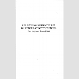 Décisions essentielles du conseil constitutionnel des origines a nos jours