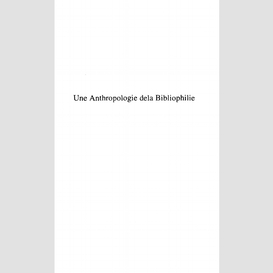 Une anthropologie de la bibliophilie