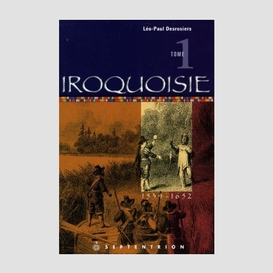 Iroquoisie 1534-1652 t.1