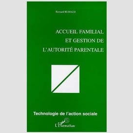 Accueil familial et gestion de l'autorité parentale