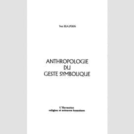 Anthropologie du geste symbolique