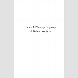 Histoire de l'amérique hispanique de bolivar à nos jours