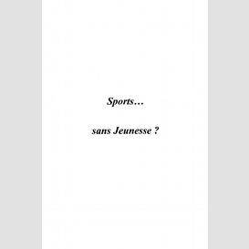 Sports... sans jeunesse?