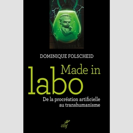 Made in labo - de la procreation artificielle au transhumanisme