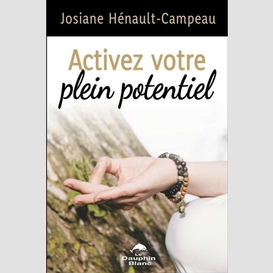 Activer votre plein potentiel