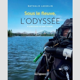 Sous le fleuve, l'odyssée