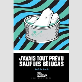 J'avais tout prevu sauf les belugas